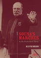Sousa's Marches: As He Performed Them book cover
